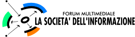 FORUM MULTIMEDIALE LA SOCIETA' DELL'INFORMAZIONE